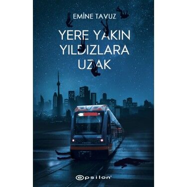 YERE YAKIN YILDIZLARA UZAK-EMİNE TAVUZ