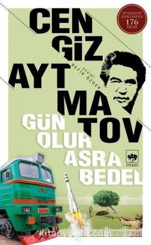 CENGİZ AYTMATOV -GÜN OLUR ASRA BEDEL